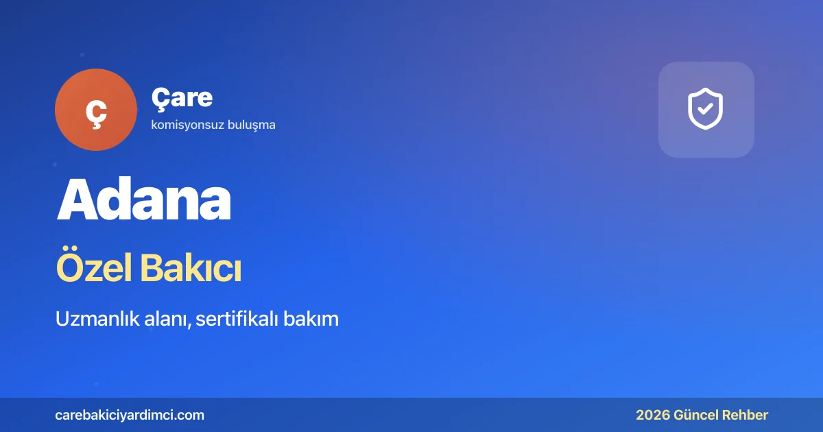 Adana Özel Bakıcı Fiyatları 2026