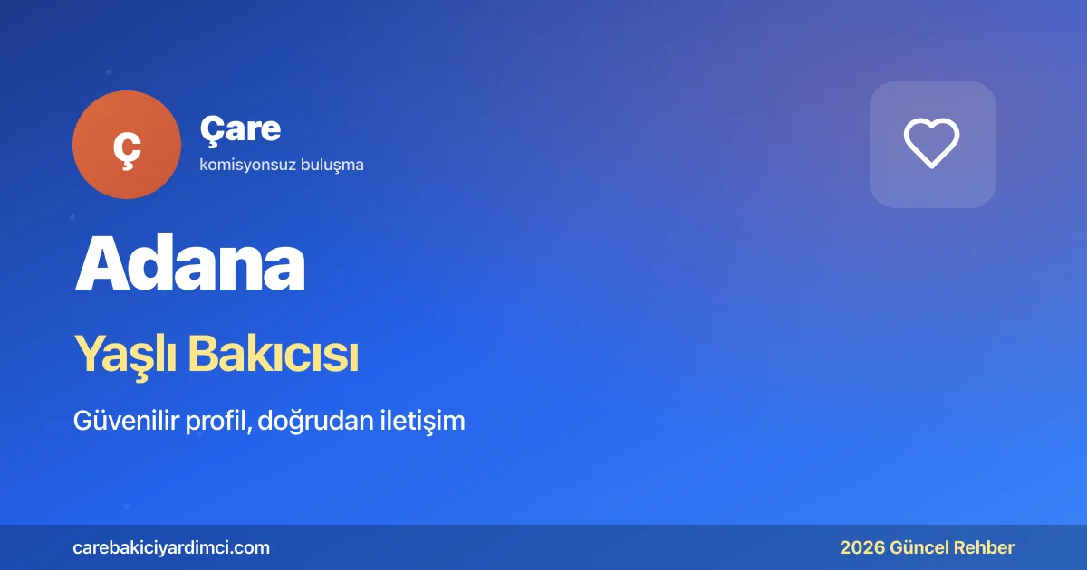 Adana Yaşlı Bakıcısı Fiyatları 2026