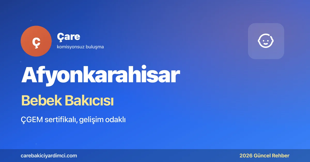 Afyonkarahisar Bebek Bakıcısı Fiyatları 2026 | Çare