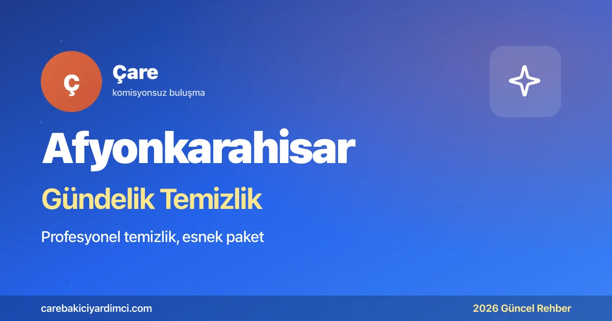 Afyonkarahisar Gündelik Temizlik Fiyatları 2026