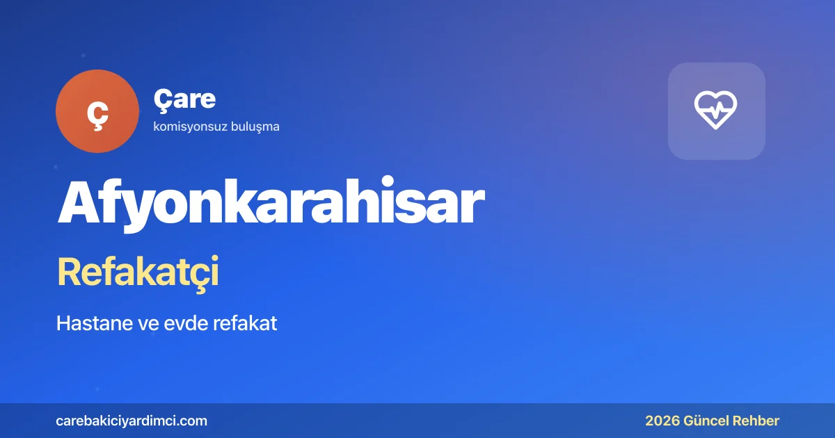 Afyonkarahisar Refakatçi Fiyatları 2026 | Çare