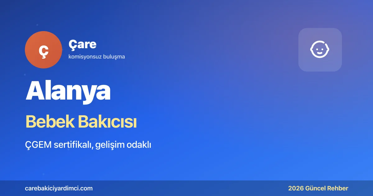 Alanya Bebek Bakıcısı Fiyatları 2026 | Çare