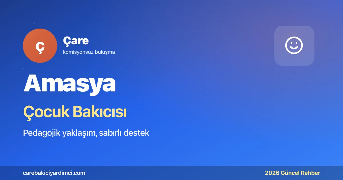 Amasya Çocuk Bakıcısı Fiyatları 2026