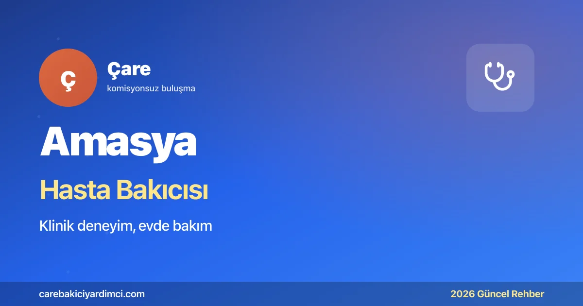 Amasya Hasta Bakıcısı Fiyatları 2026
