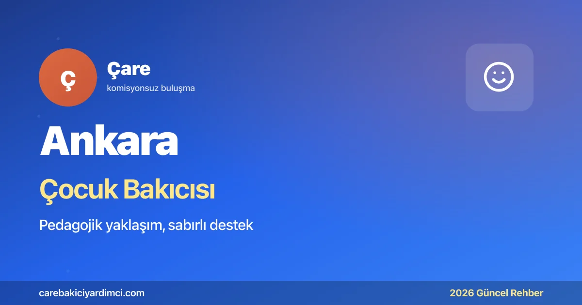 Ankara Çocuk Bakıcısı Fiyatları 2026: İlçe Tablosu | Çare