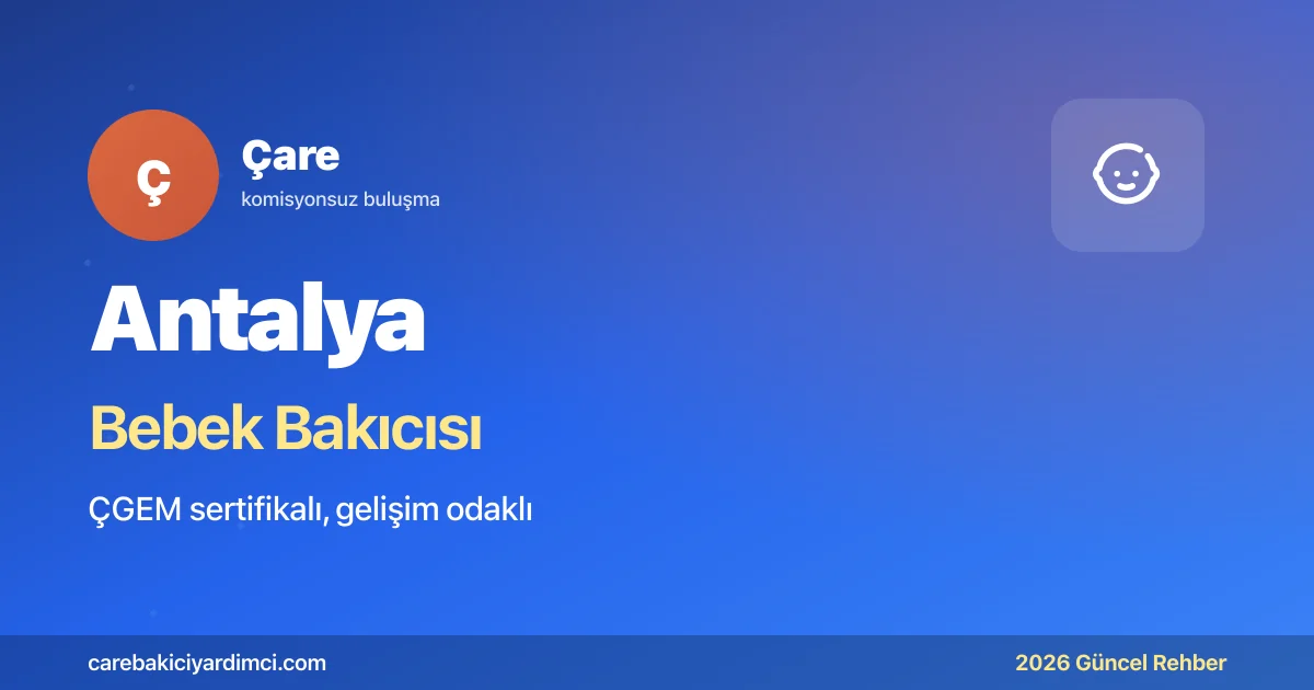 Antalya Bebek Bakıcısı Fiyatları 2026 | Çare