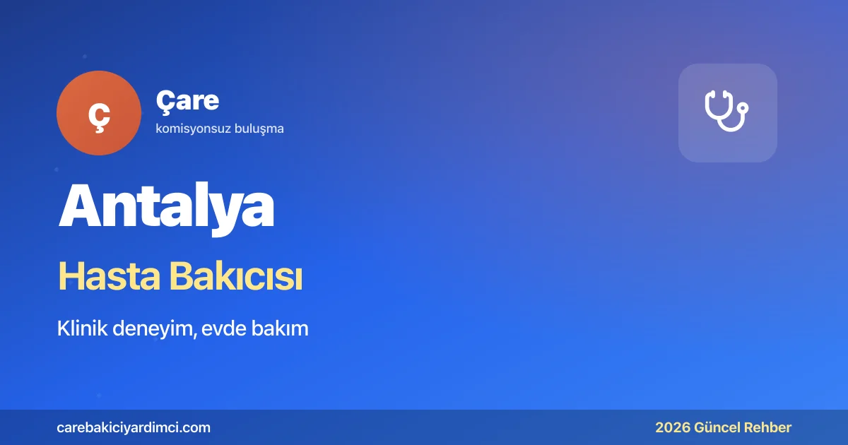 Antalya Hasta Bakıcısı Fiyatları 2026