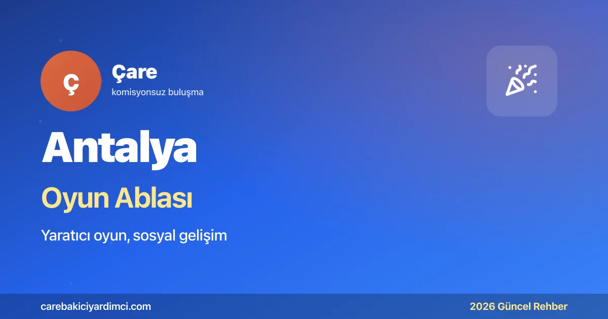 Antalya Oyun Ablası 2026: AKDÜ + 10 Dilli + Belek | Çare