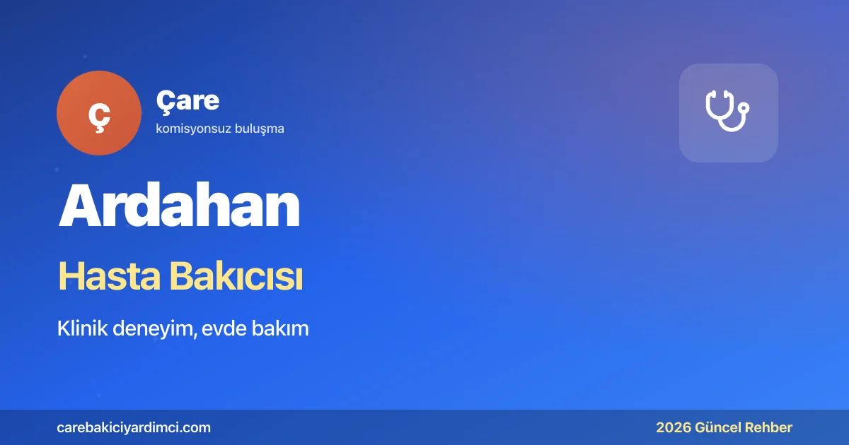 Ardahan Hasta Bakıcısı Fiyatları 2026