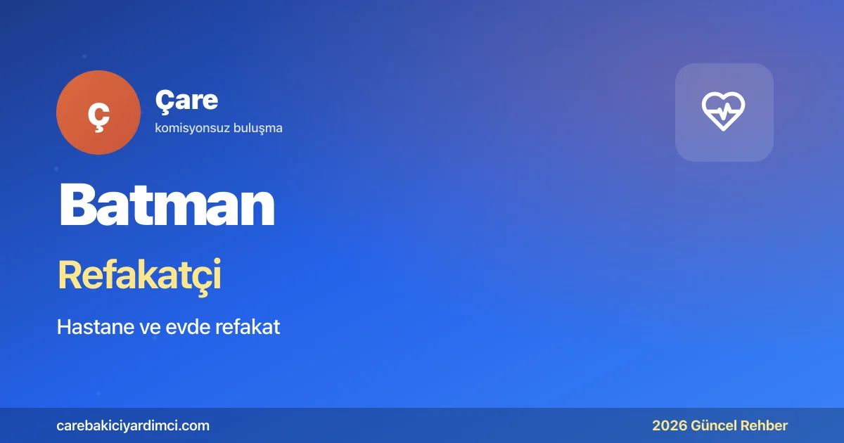 Batman Refakatçi Fiyatları 2026 (Gündüz & Gece) | Çare
