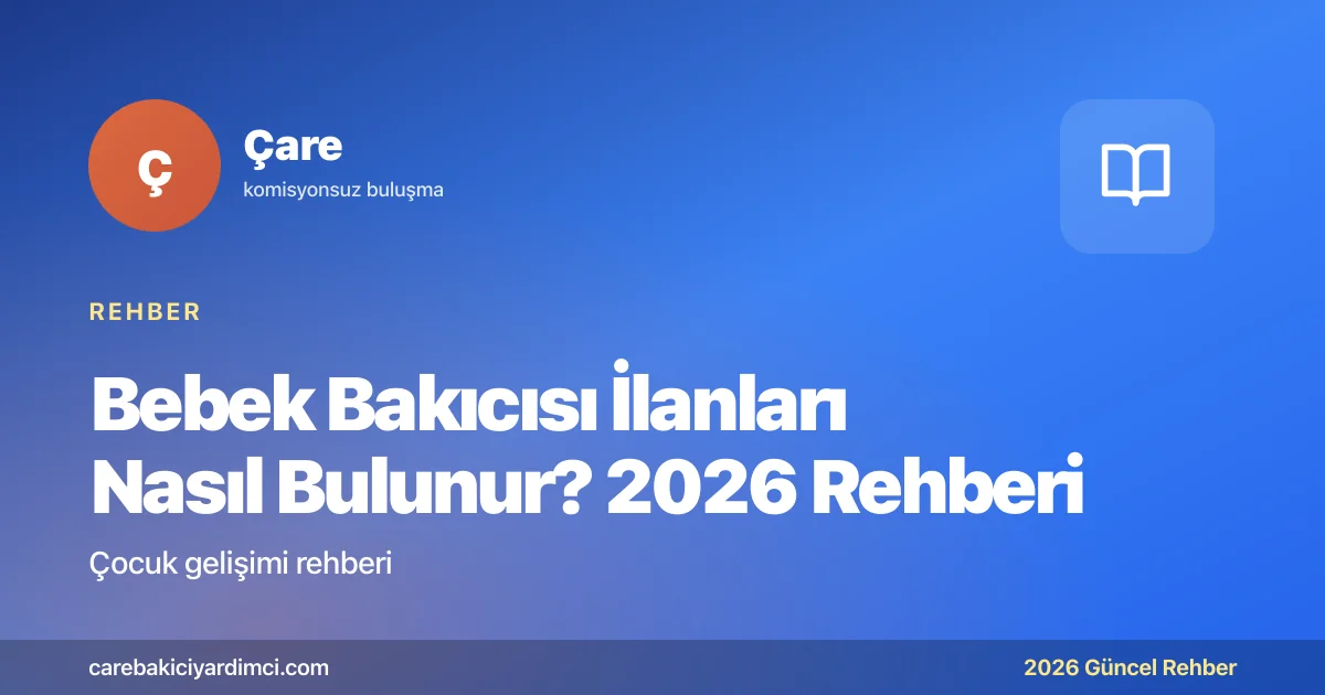 Bebek Bakıcısı İlanları Nasıl Bulunur? 2026 Rehberi | Çare