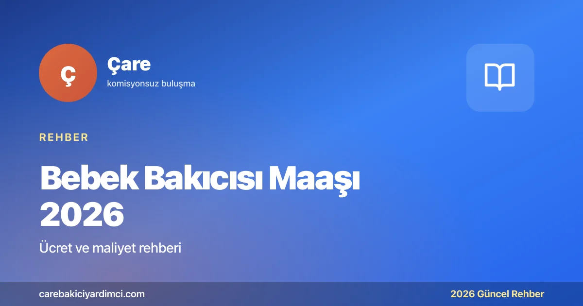 Bebek Bakıcısı Maaşı 2026: Şehre ve Deneyime Göre | Çare