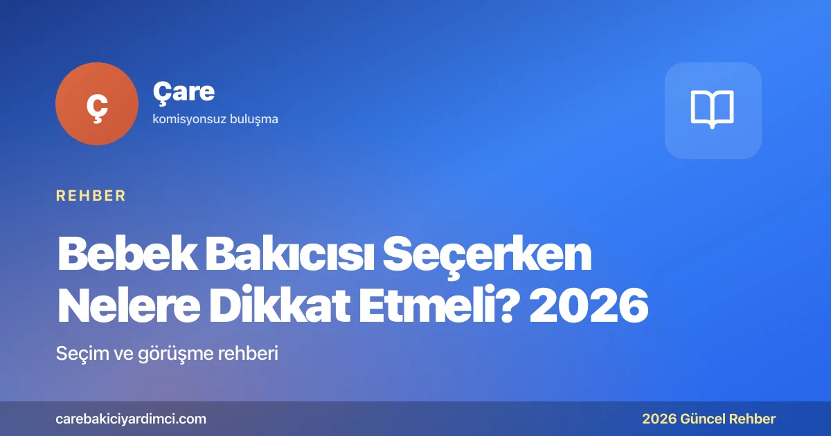 Bebek Bakıcısı Seçerken Nelere Dikkat Etmeli? 2026 | Çare