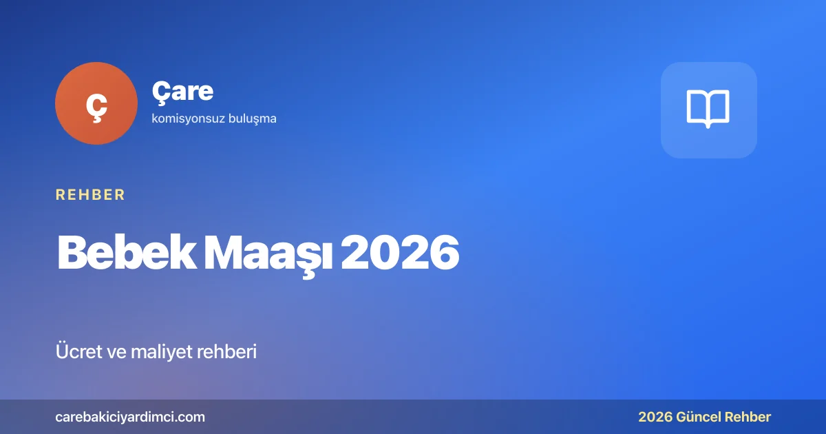 Bebek Maaşı 2026: Evde Bakım Ödeneği Rehberi | Çare