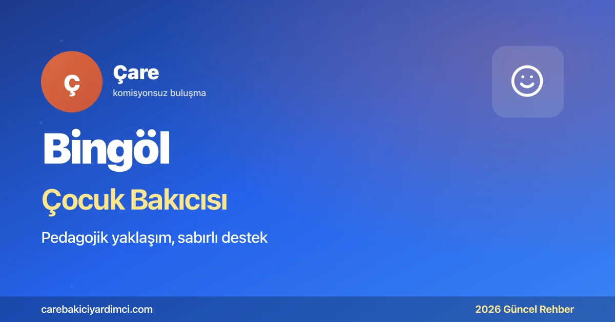 Bingöl Çocuk Bakıcısı Fiyatları 2026