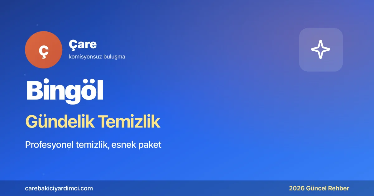 Bingöl Gündelik Temizlik Fiyatları 2026
