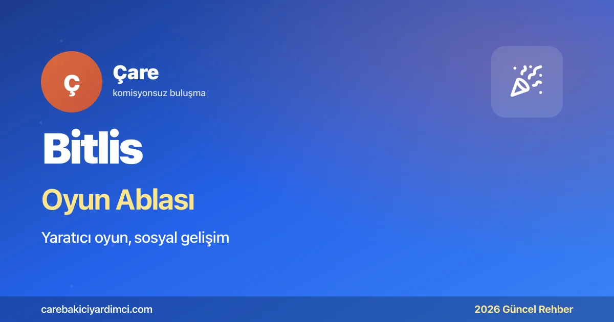 Bitlis Oyun Ablası 2026: BEÜ + Ahlat UNESCO + Nemrut | Çare