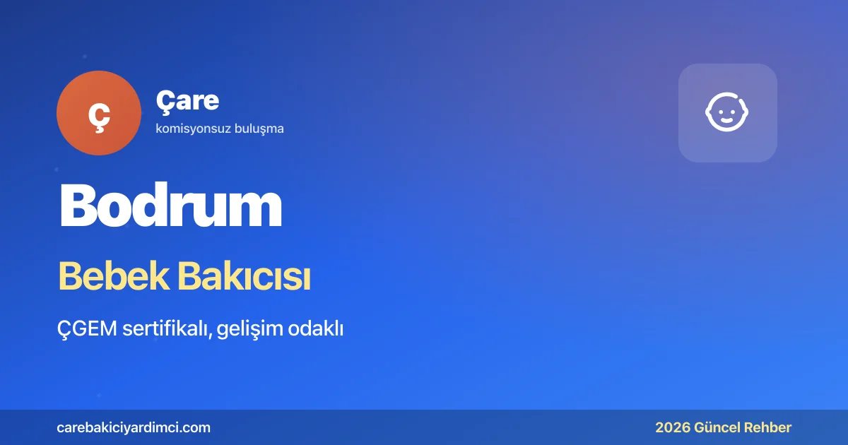 Bodrum Bebek Bakıcısı Fiyatları 2026: Yalıkavak | Çare