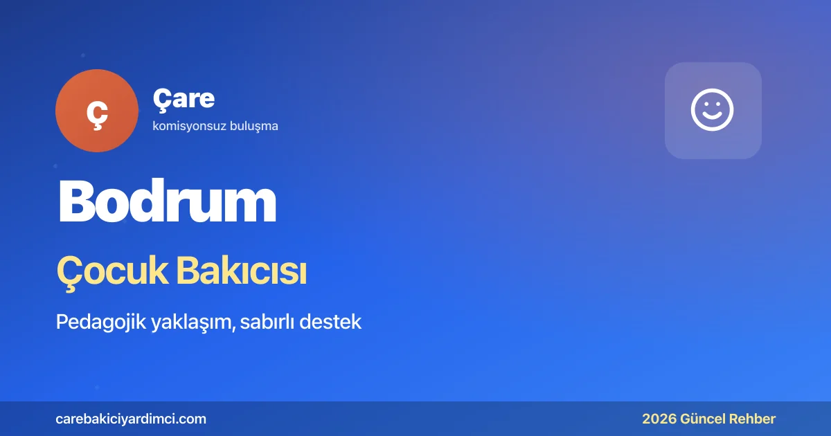 Bodrum Çocuk Bakıcısı Fiyatları 2026 | Çare