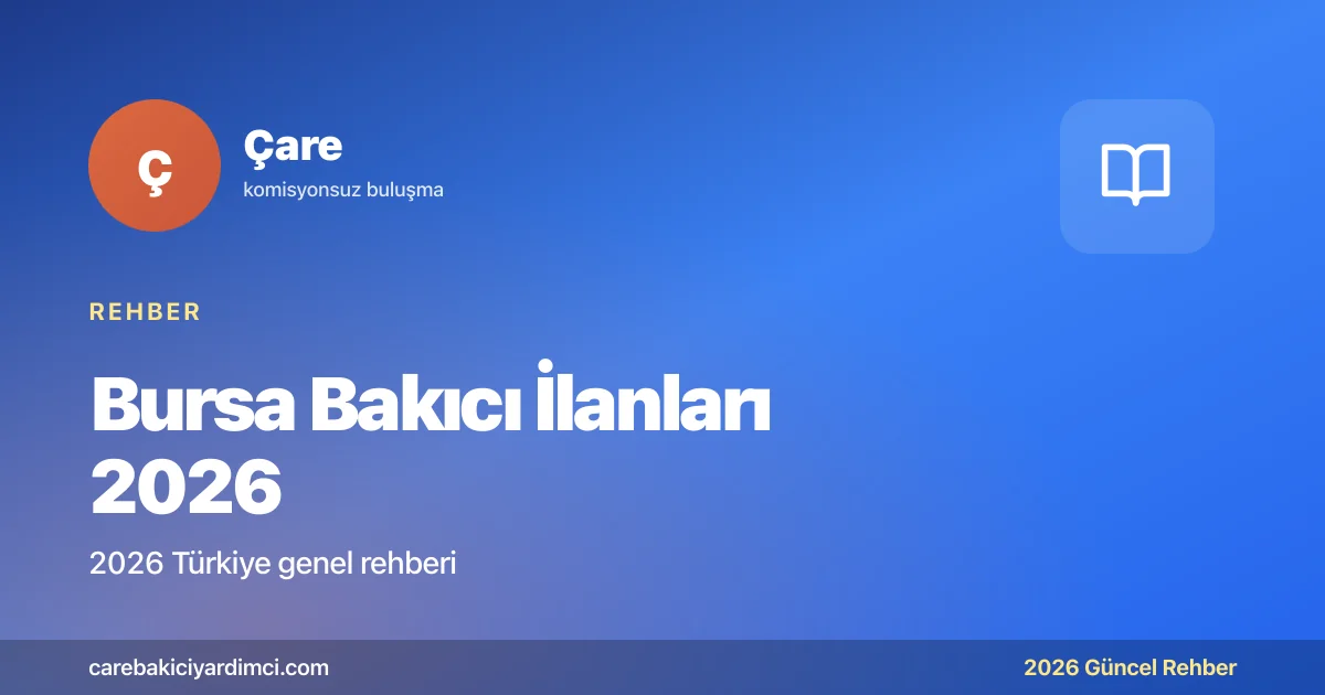 Bursa Bakıcı İlanları 2026: Hizmet Veren Rehberi | Çare
