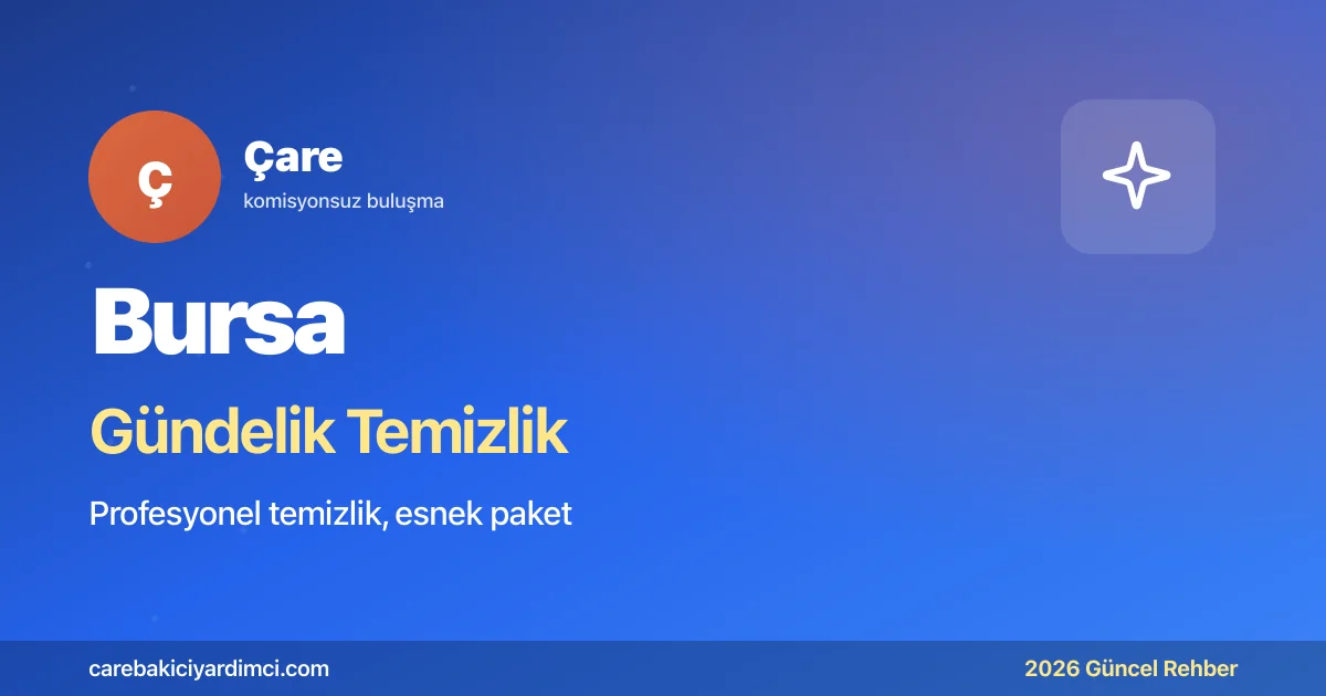 Bursa Gündelik Temizlik Fiyatları 2026 | Çare