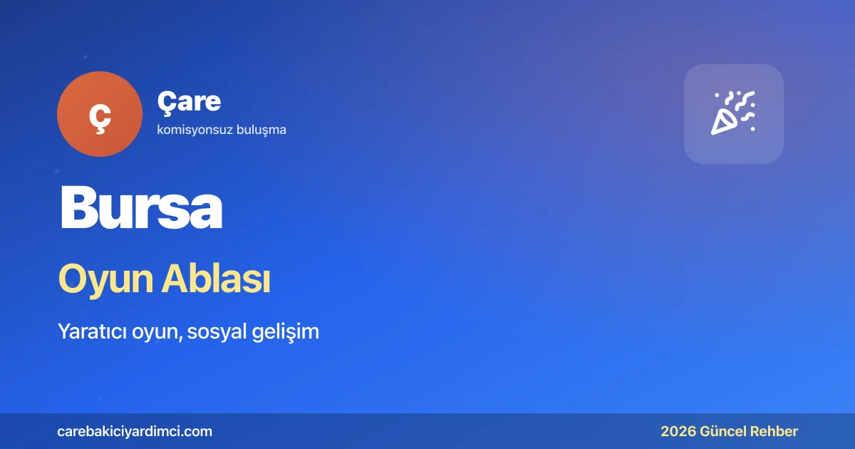Bursa Oyun Ablası 2026: UÜ + Tofaş + Mudanya | Çare