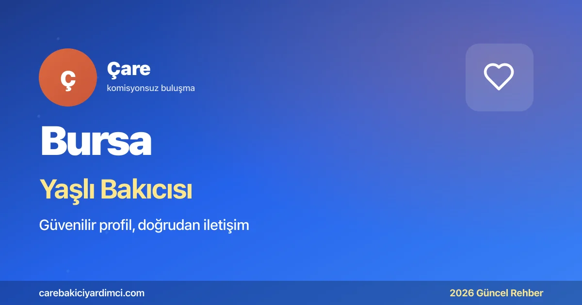 Bursa Yaşlı Bakıcısı Fiyatları 2026