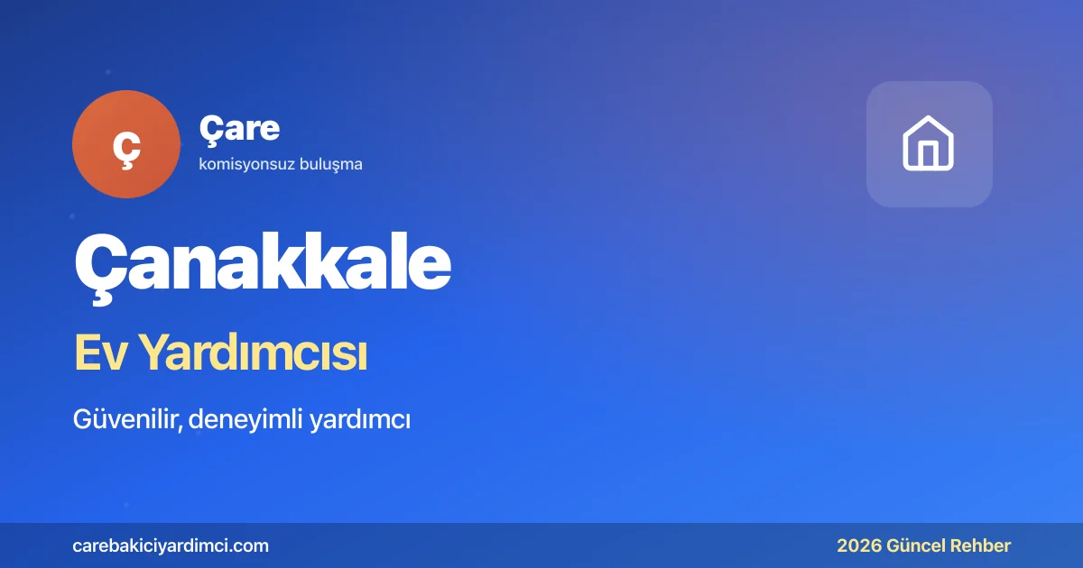 Çanakkale Ev Yardımcısı Fiyatları 2026 | Çare