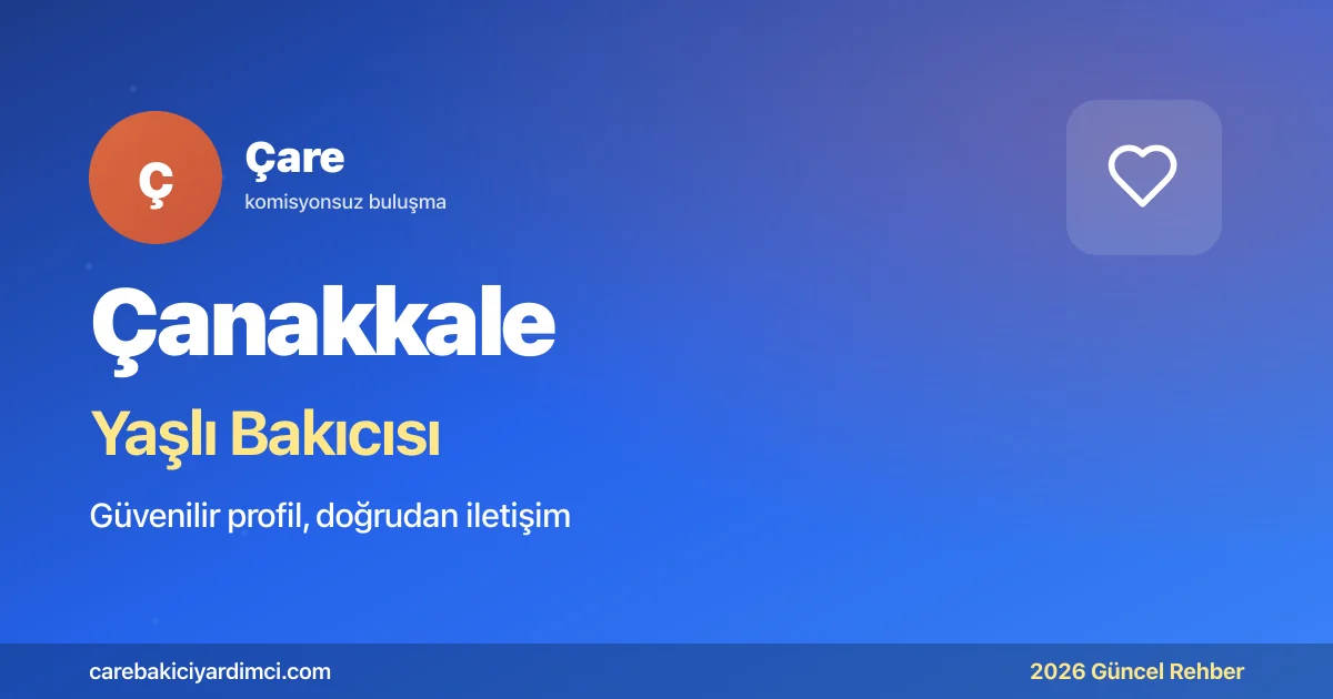 Çanakkale Yaşlı Bakıcısı Fiyatları 2026 | Çare