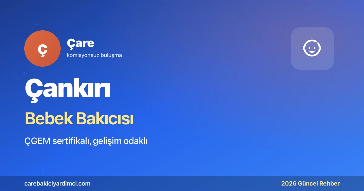 Çankırı Bebek Bakıcısı Fiyatları 2026 | Çare