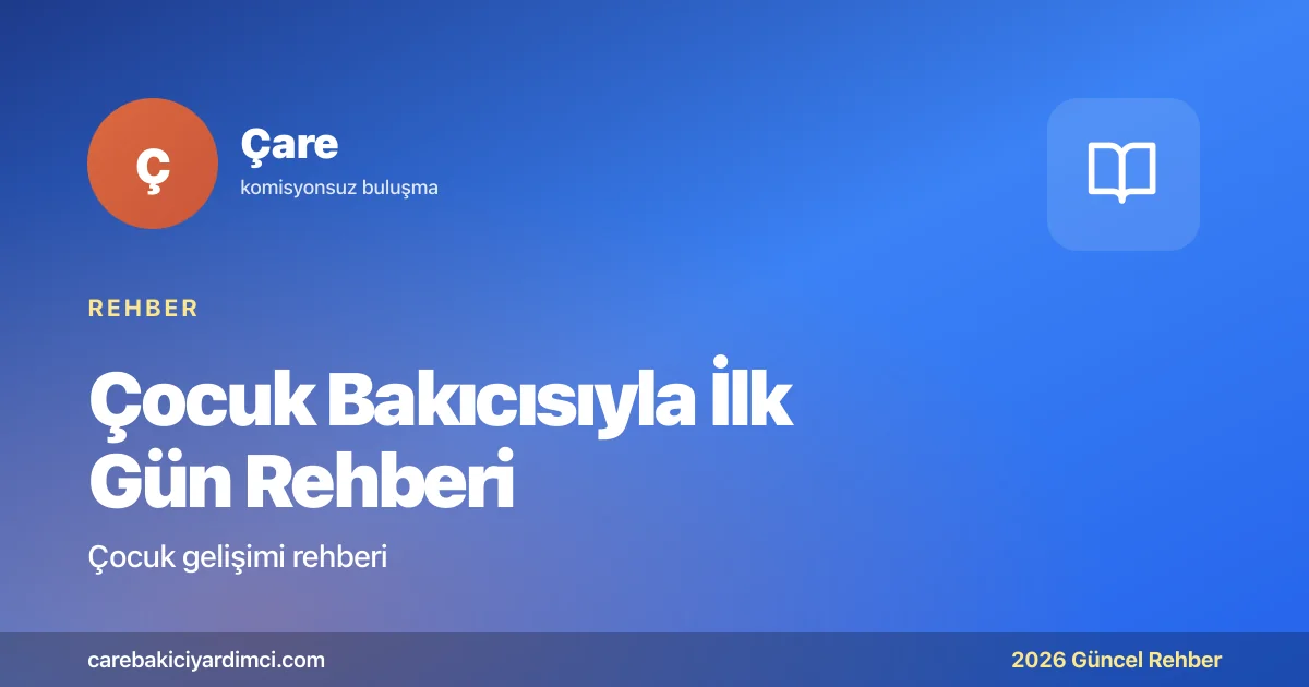 Çocuk Bakıcısıyla İlk Gün Rehberi: Uyum Süreci | Çare
