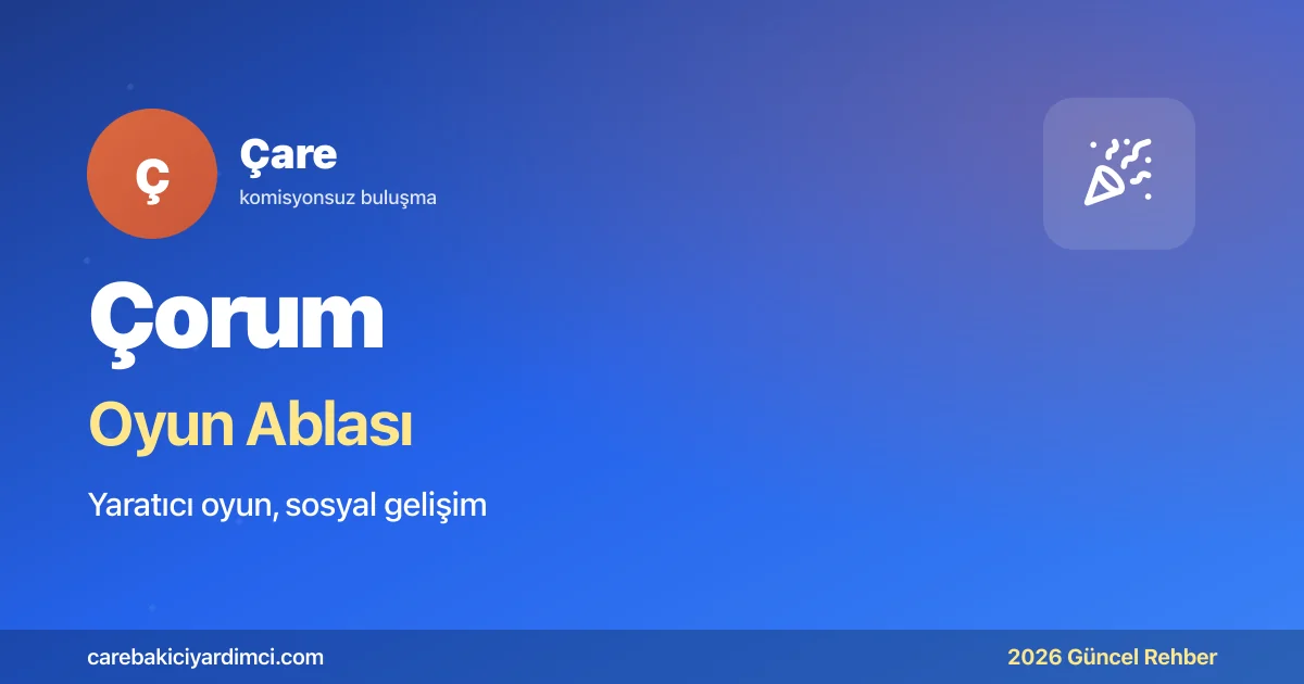 Çorum Oyun Ablası 2026: HÜ + Hattuşa UNESCO + Leblebi | Çare