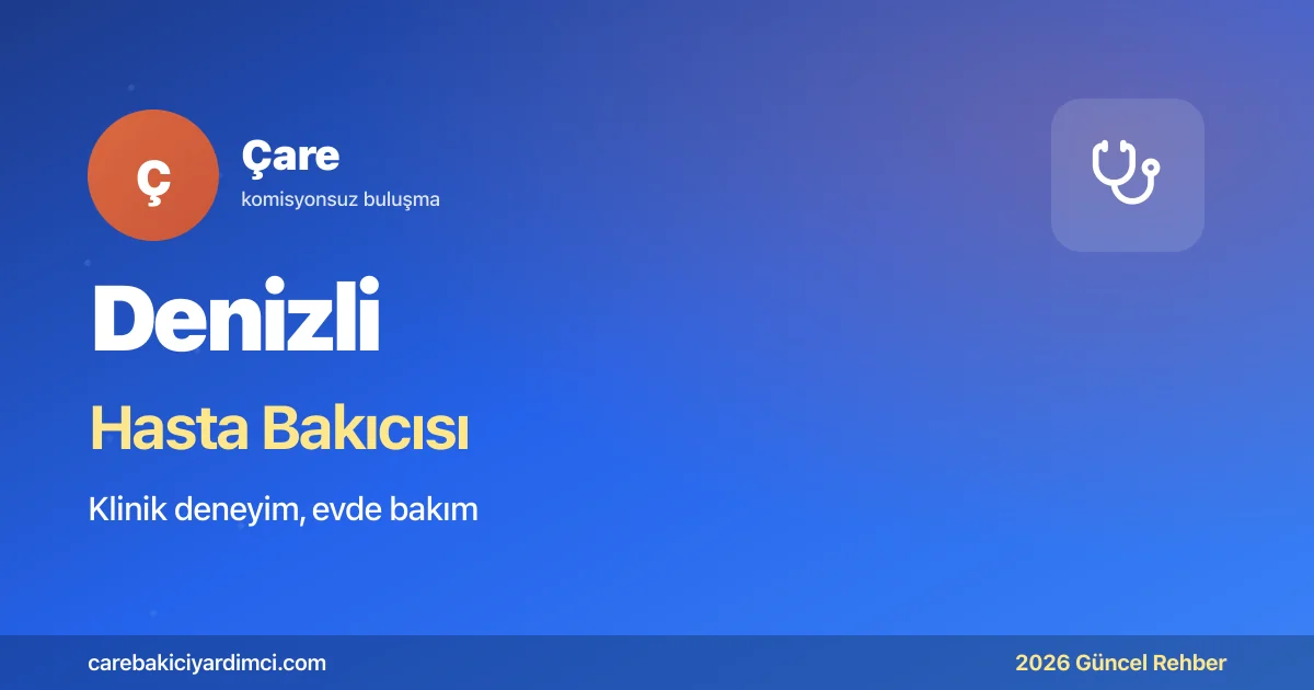 Denizli Hasta Bakıcısı Fiyatları 2026: Kınıklı