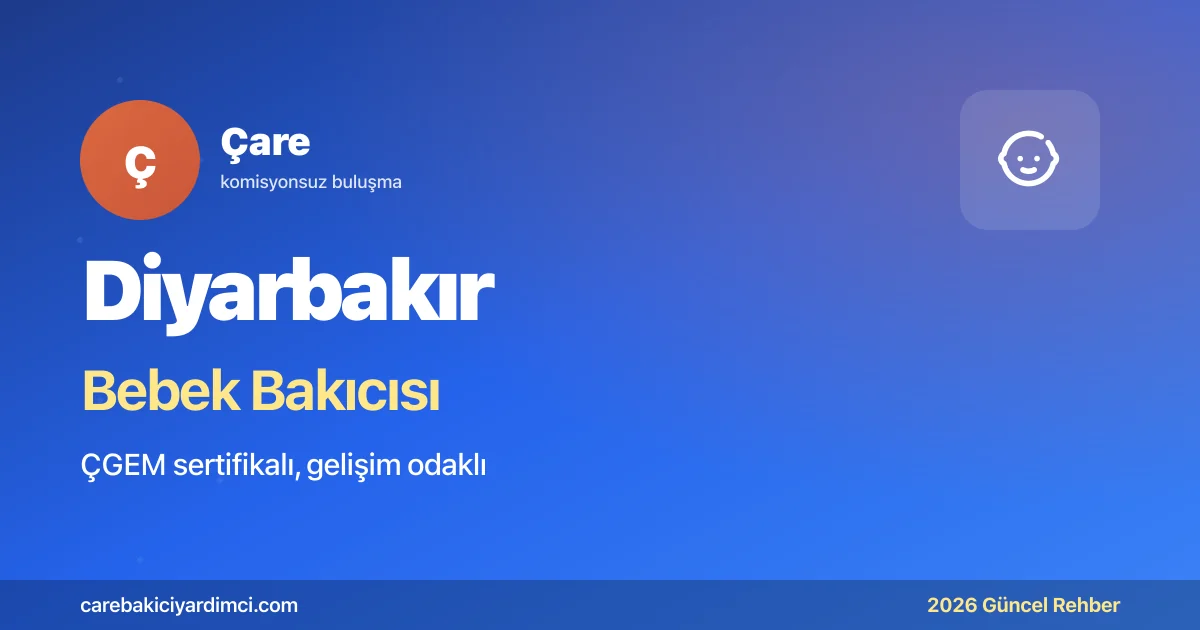 Diyarbakır Bebek Bakıcısı Fiyatları 2026 | Çare