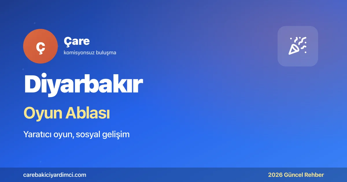 Diyarbakır Oyun Ablası 2026: DÜ + Surlar UNESCO | Çare