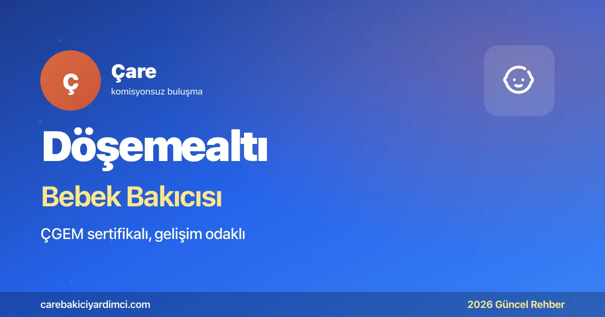 Döşemealtı Bebek Bakıcısı Fiyatları 2026 | Çare