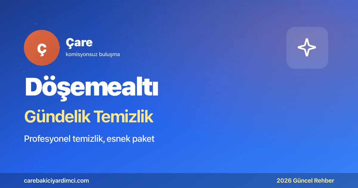 Döşemealtı Gündelik Temizlik Fiyatları 2026: Sera | Çare