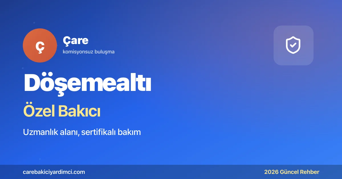 Döşemealtı Özel Bakıcı Fiyatları 2026: Pestisit | Çare