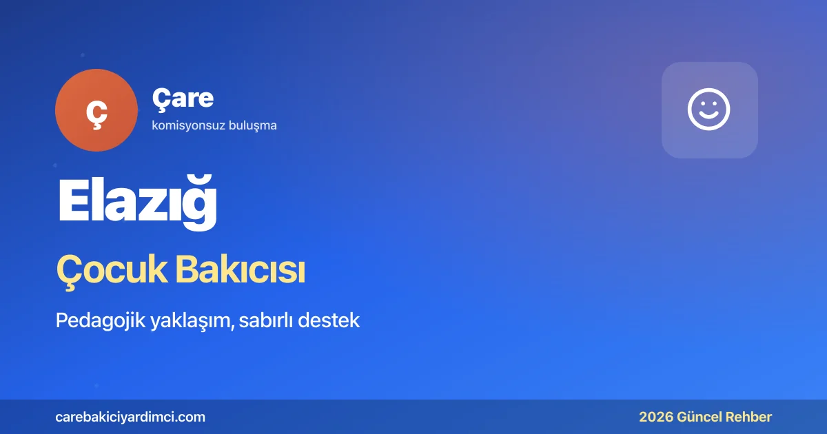 Elazığ Çocuk Bakıcısı Fiyatları 2026 | Çare