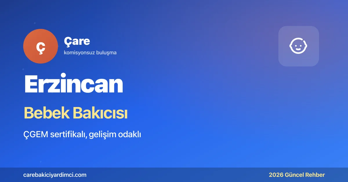 Erzincan Bebek Bakıcısı Fiyatları 2026 | Çare