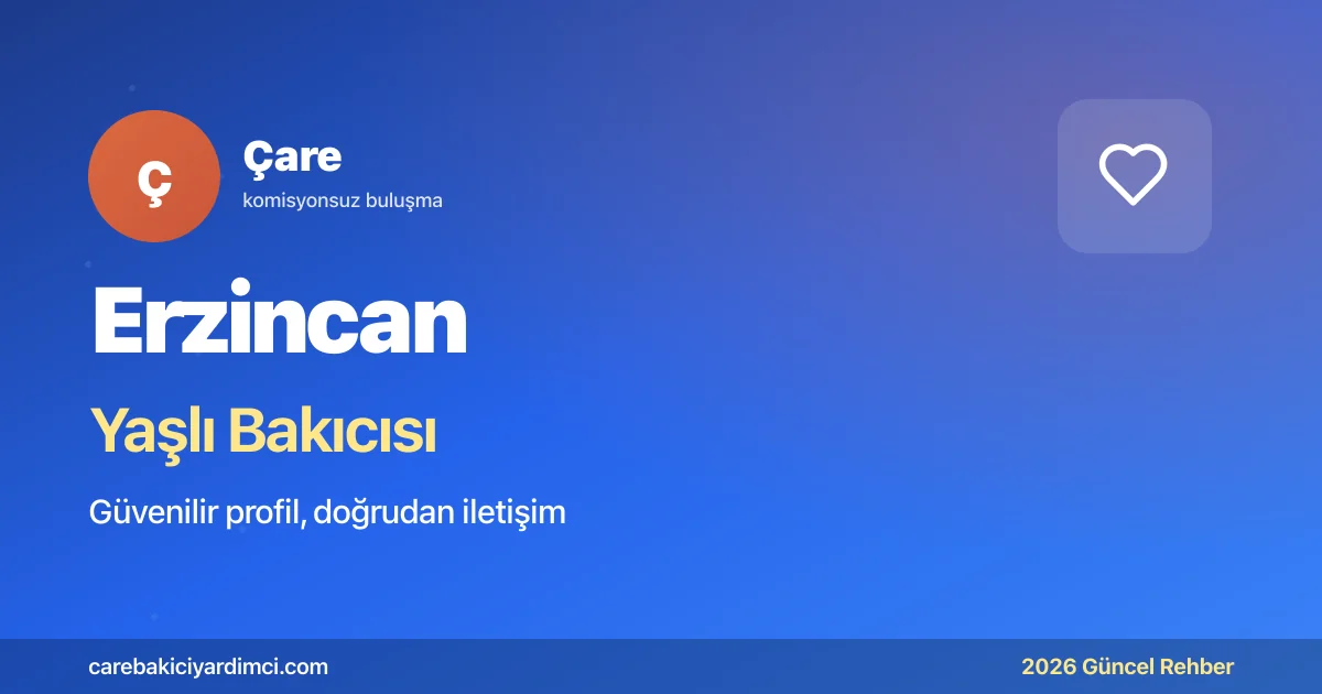 Erzincan Yaşlı Bakıcısı Fiyatları 2026 | Çare