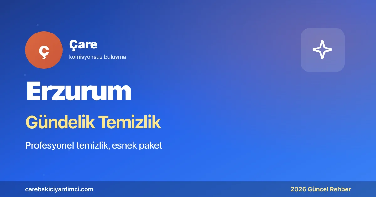 Erzurum Gündelik Temizlik Fiyatları 2026