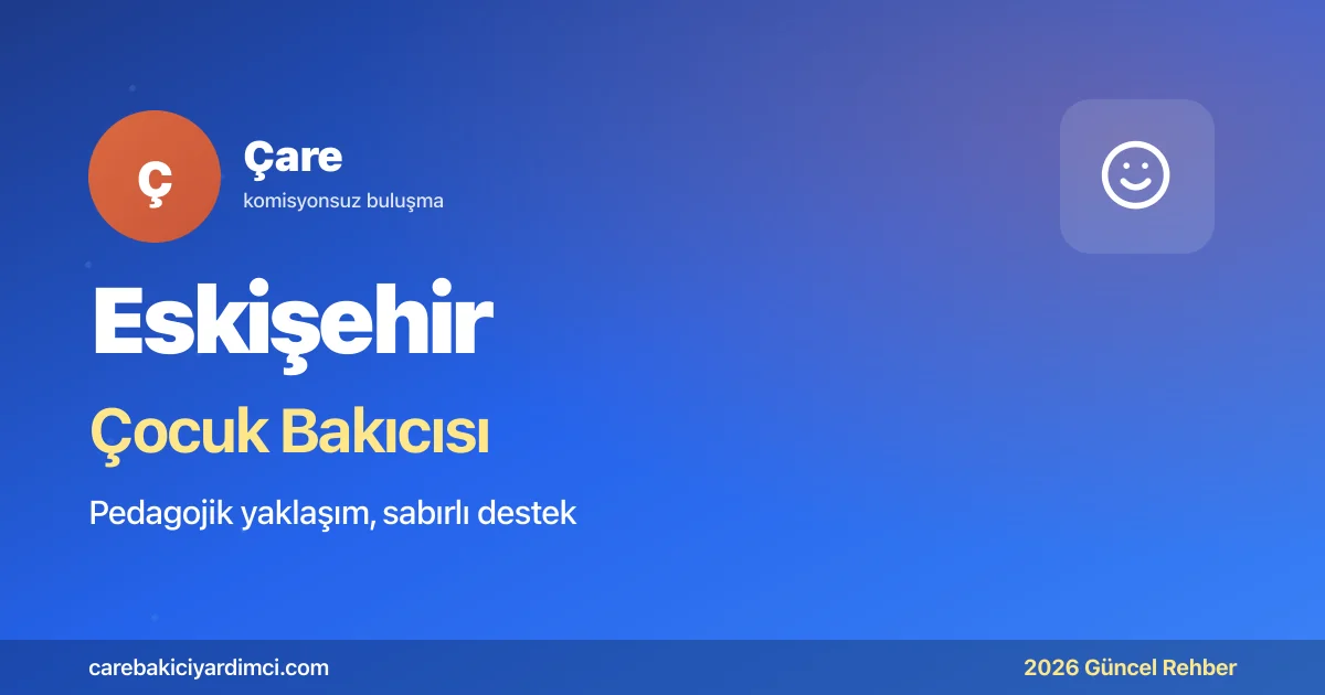 Eskişehir Çocuk Bakıcısı Fiyatları 2026
