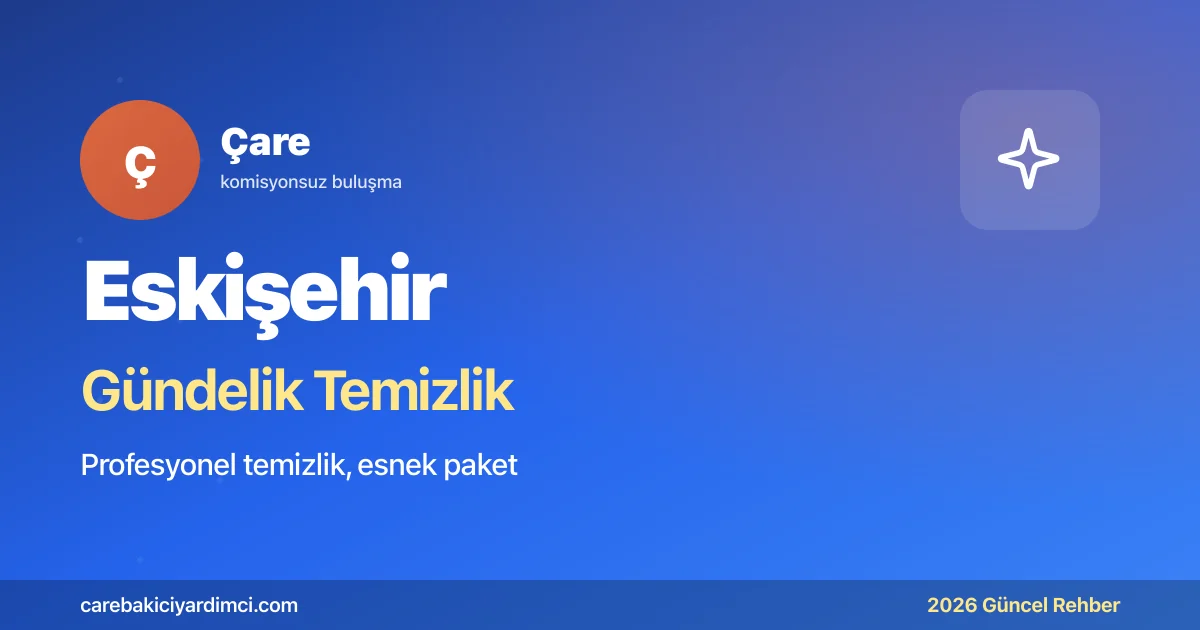 Eskişehir Gündelik Temizlik Fiyatları 2026