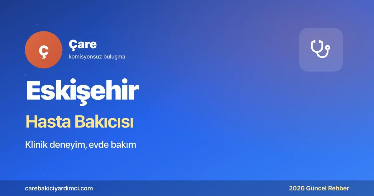 Eskişehir Hasta Bakıcısı Fiyatları 2026