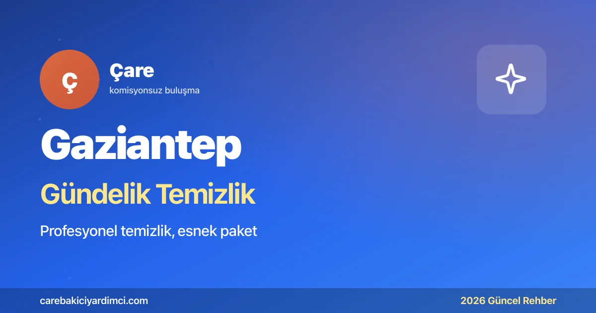 Gaziantep Gündelik Temizlik Fiyatları 2026
