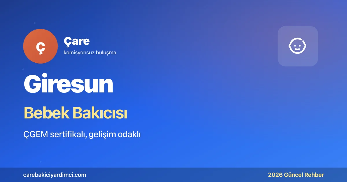 Giresun Bebek Bakıcısı 2026: GRÜ + Fındık + Trabzon | Çare