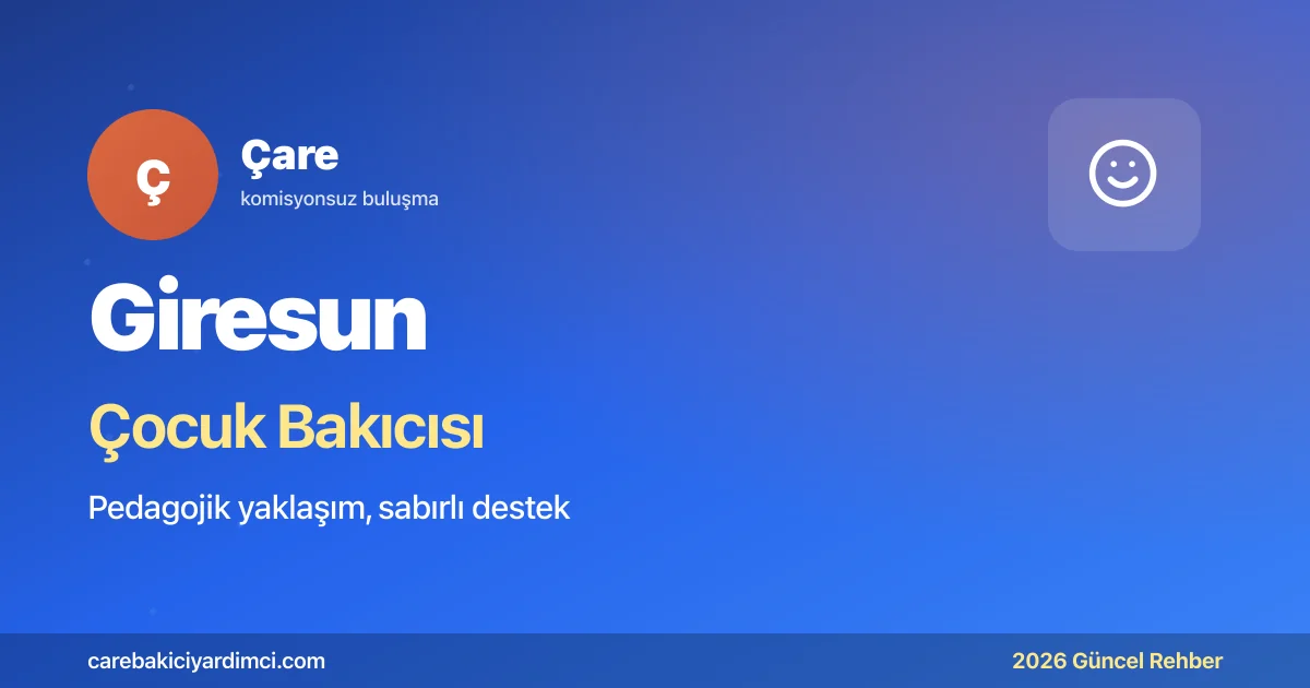 Giresun Çocuk Bakıcısı Fiyatları 2026 | Çare