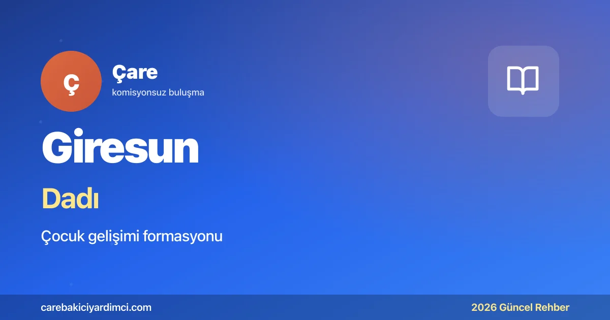 Giresun Dadı Fiyatları 2026 (Aylık Ücret Rehberi) | Çare