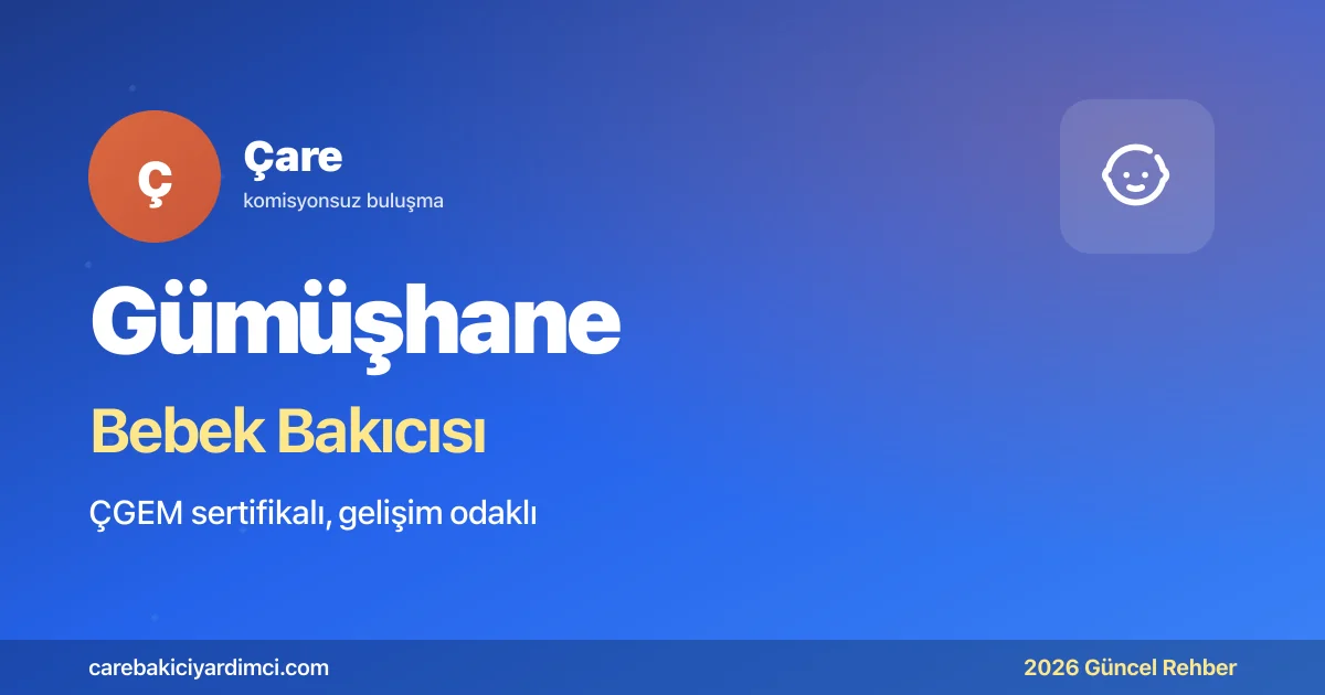 Gümüşhane Bebek Bakıcısı Fiyatları 2026 | Çare